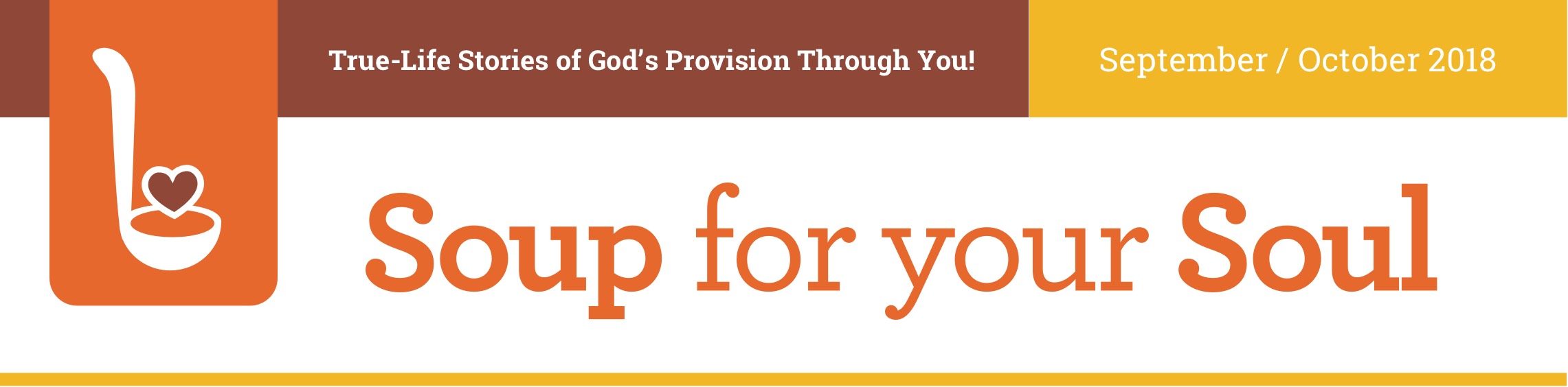 True-Life Stories of God’s Provision Through You! September/October 2018. Soup for your Soul