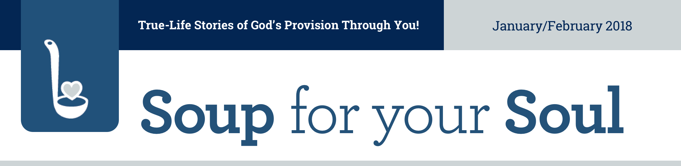 True-Life Stories of God’s Provision Through You! November/December 2017. Soup for your Soul