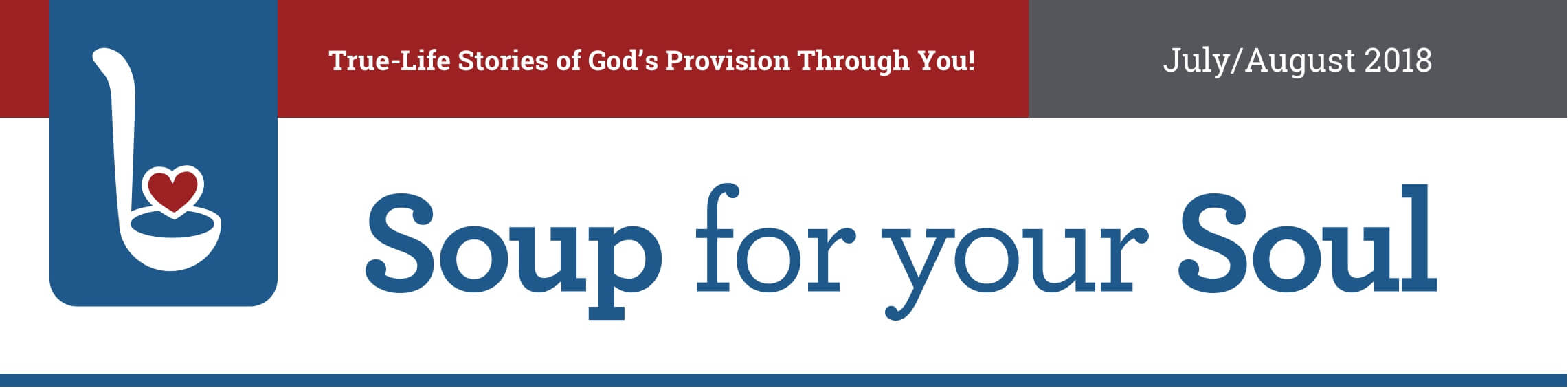 True-Life Stories of God’s Provision Through You! May/June 2018. Soup for your Soul
